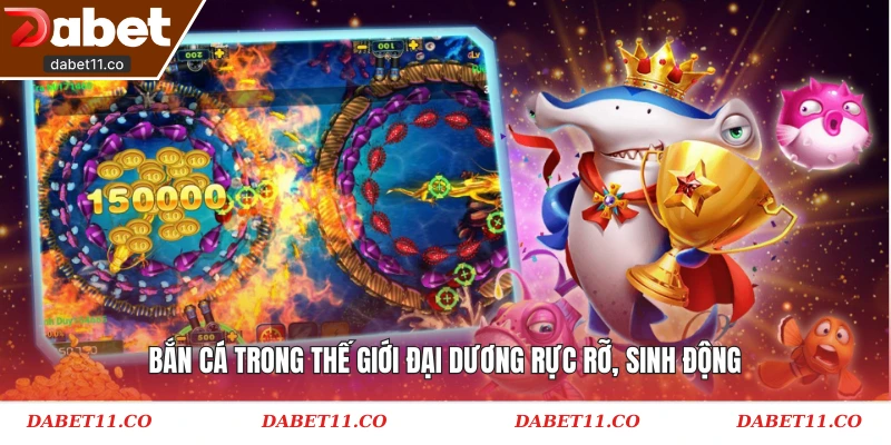 Bắn cá trong thế giới đại dương rực rỡ, sinh động