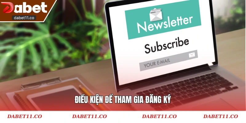 Điều kiện để tham gia đăng ký