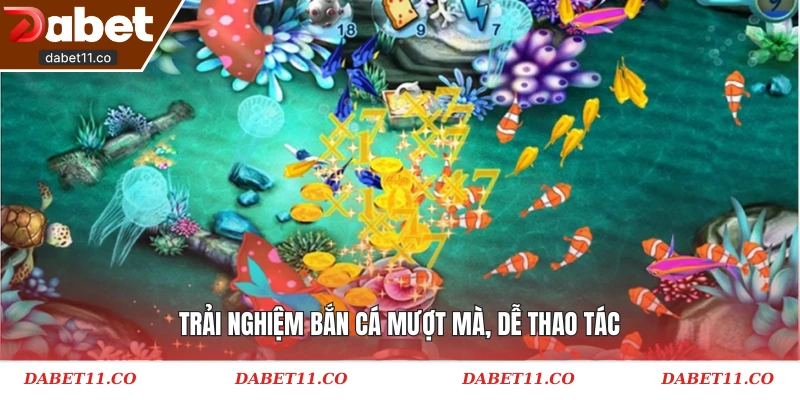 Trải nghiệm bắn cá mượt mà, dễ thao tác